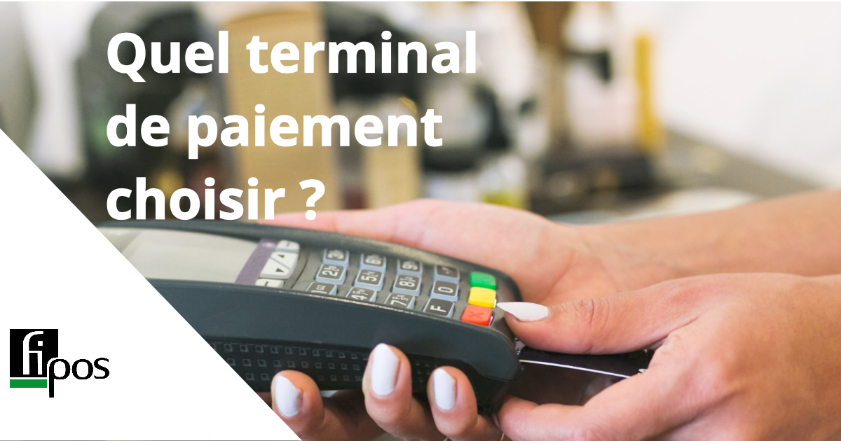Quel terminal de paiement choisir ?